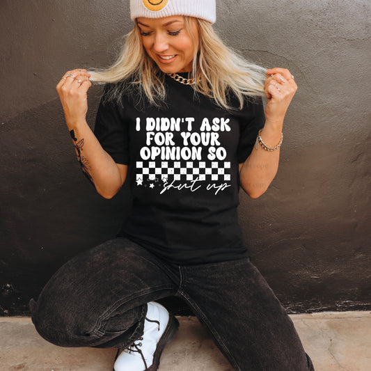I Didn't Ask For Your Opinion