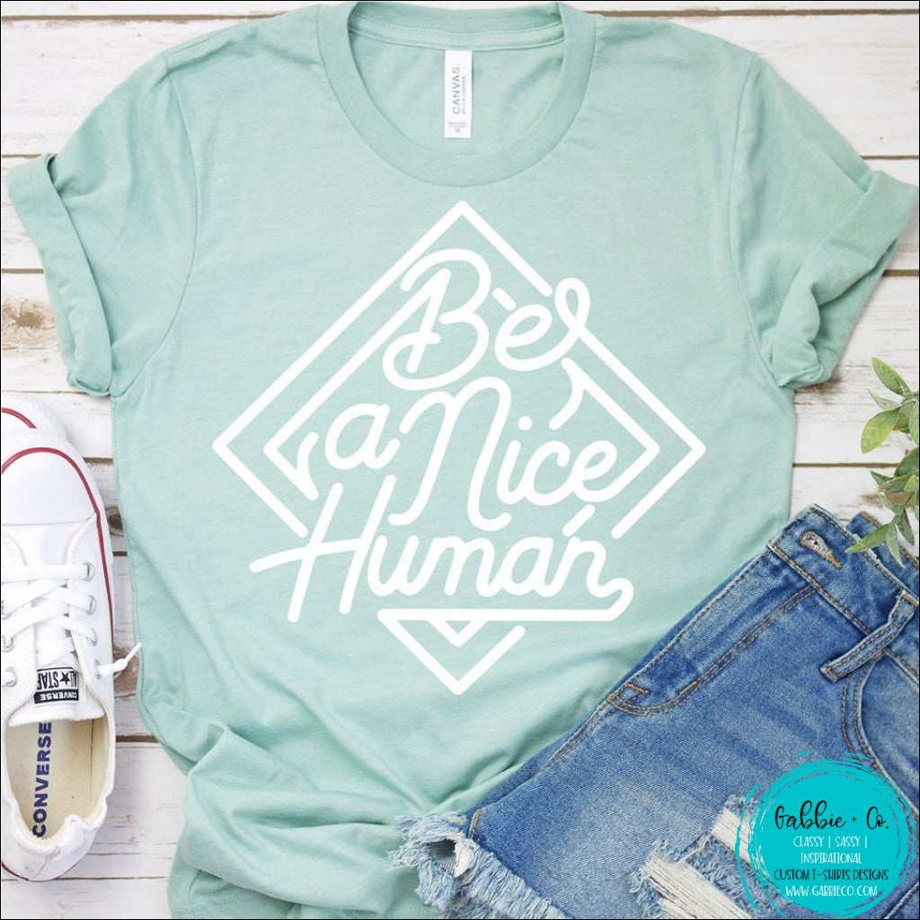 Be A Nice Human T-Shirt