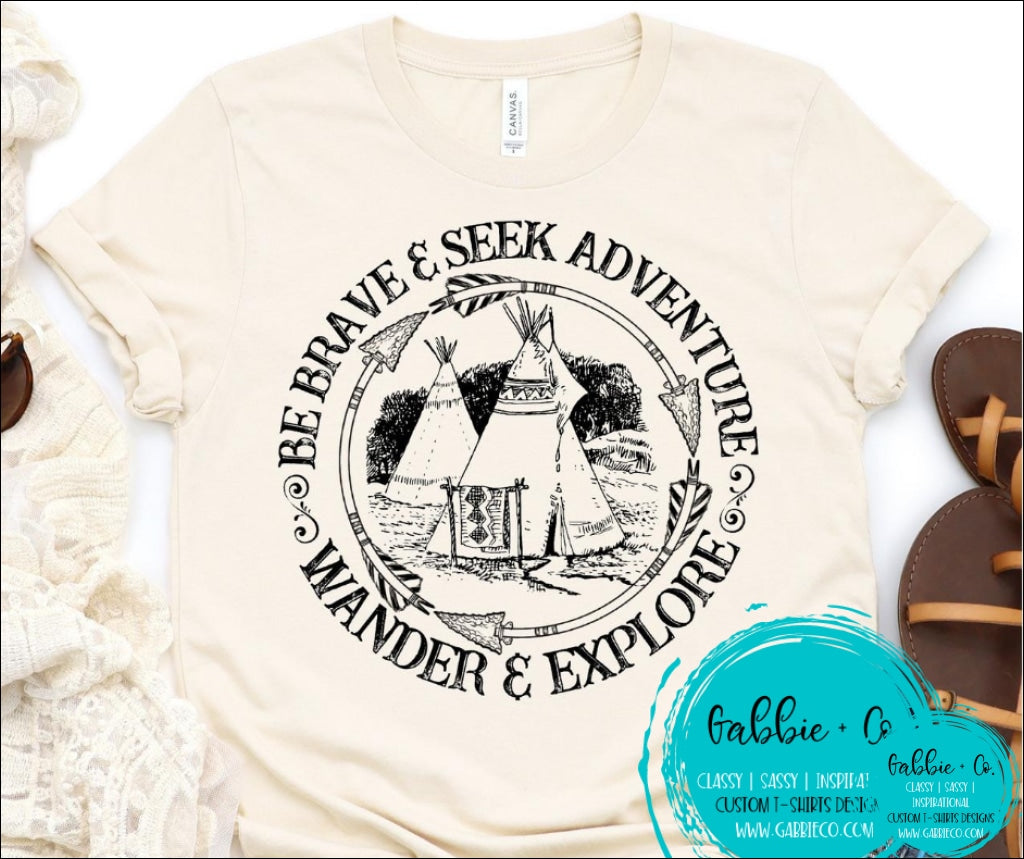 Be Brave And Seek Adventure T-Shirt