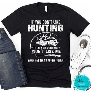 If You Dont Like Hunting Wont Me T-Shirt