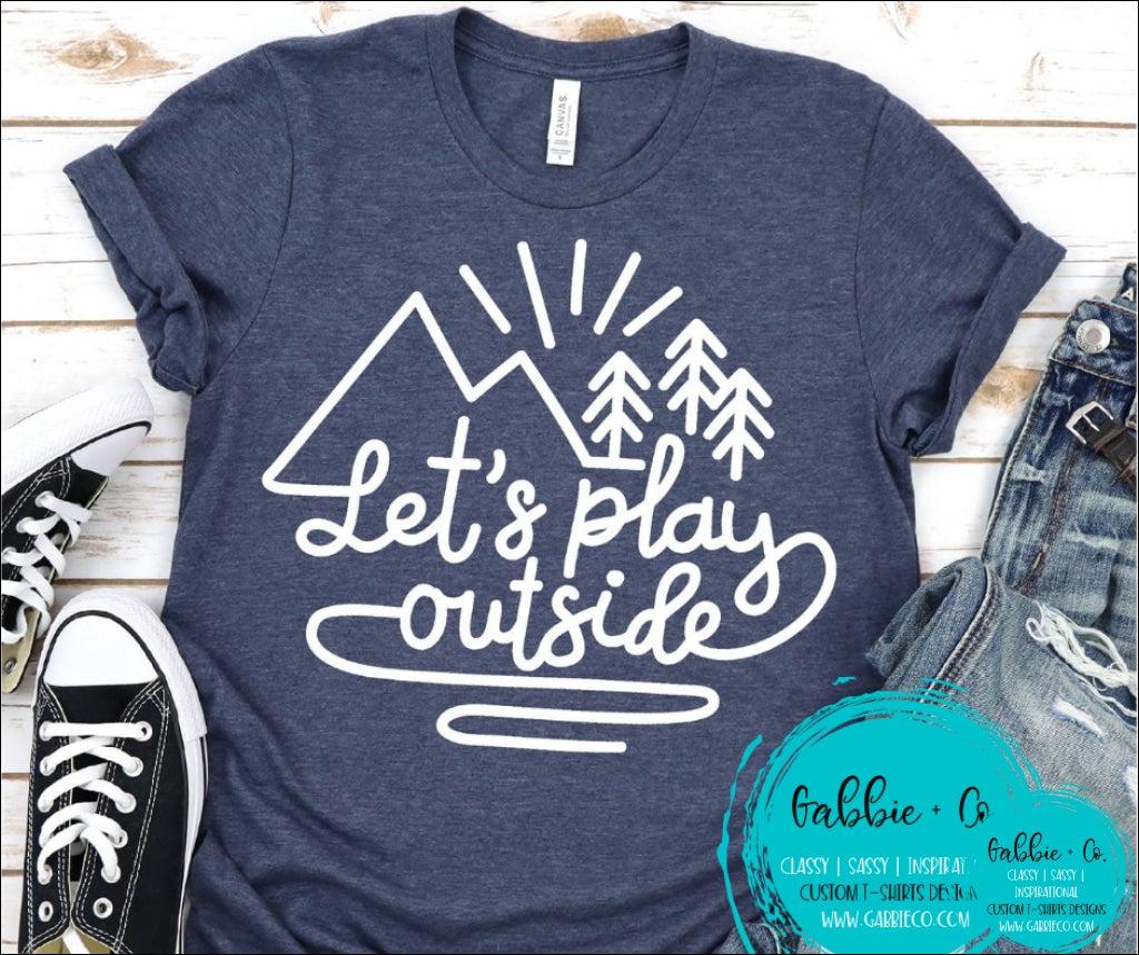 Lets Play Outside T-Shirt
