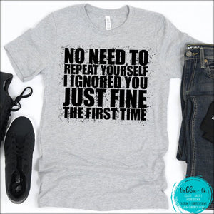 No Need To Repeat Yourself T-Shirt