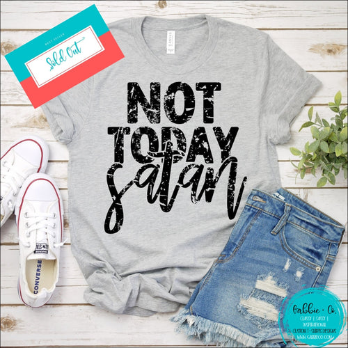 Not Today Satan ... T-Shirt Says It All! T-Shirt