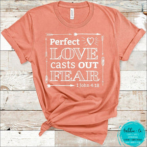 Perfect Love Casts Out Fear T-Shirt