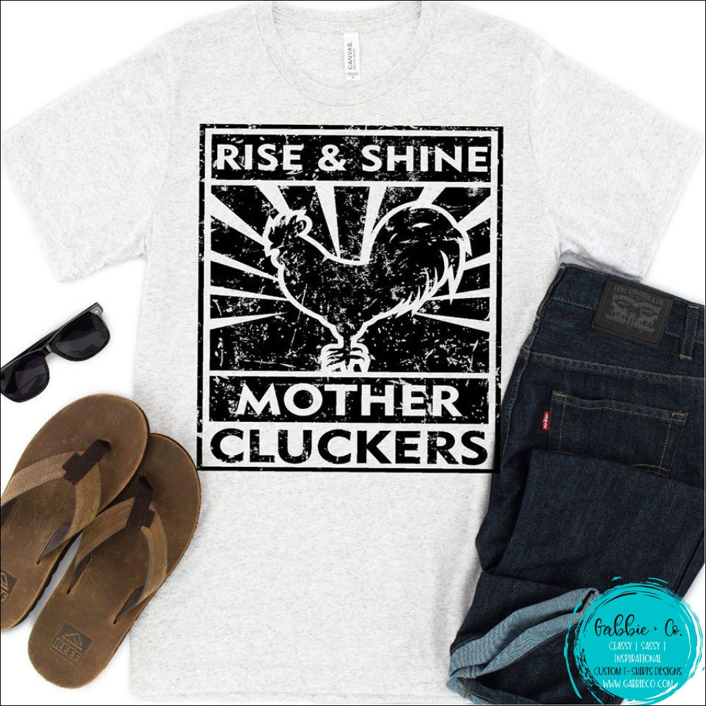 Rise And Shine Mother Cluckers T-Shirt