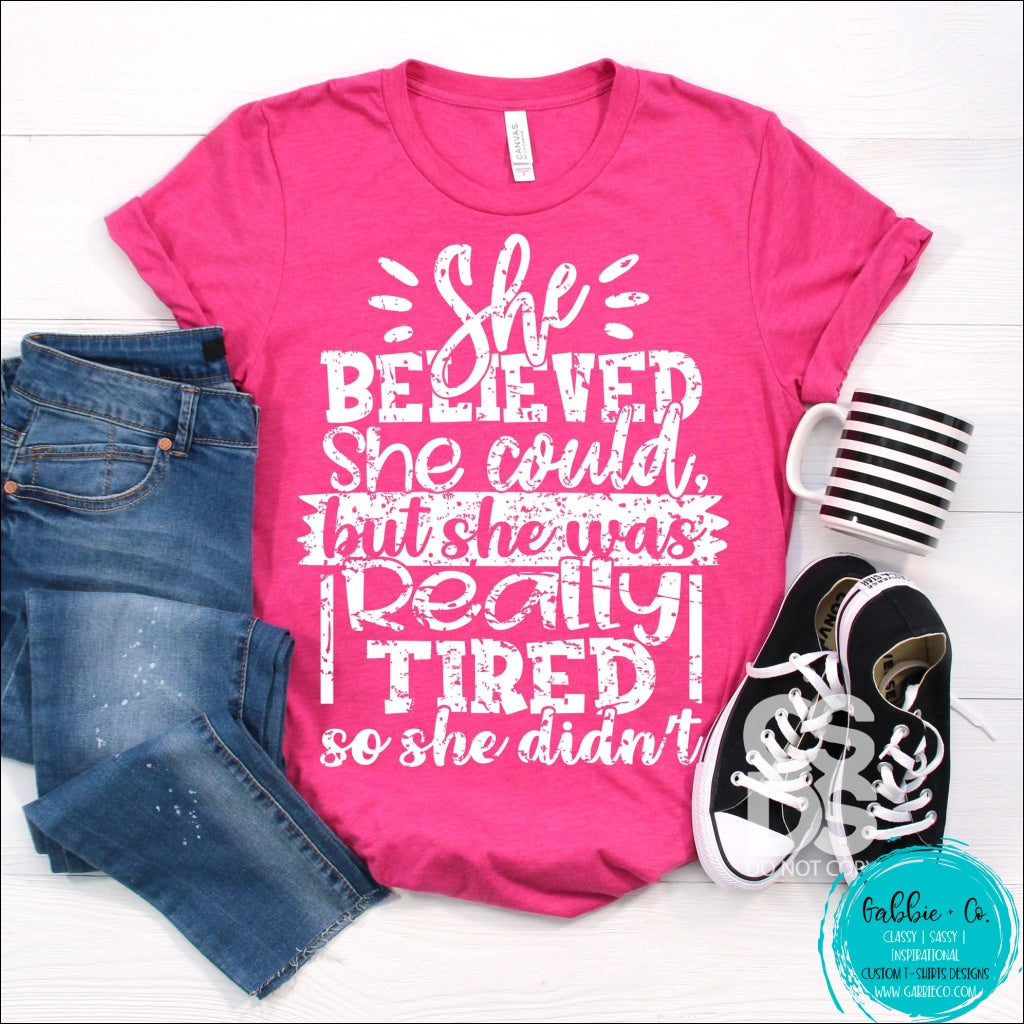 She Believed Could But She Was Really Tired T-Shirt