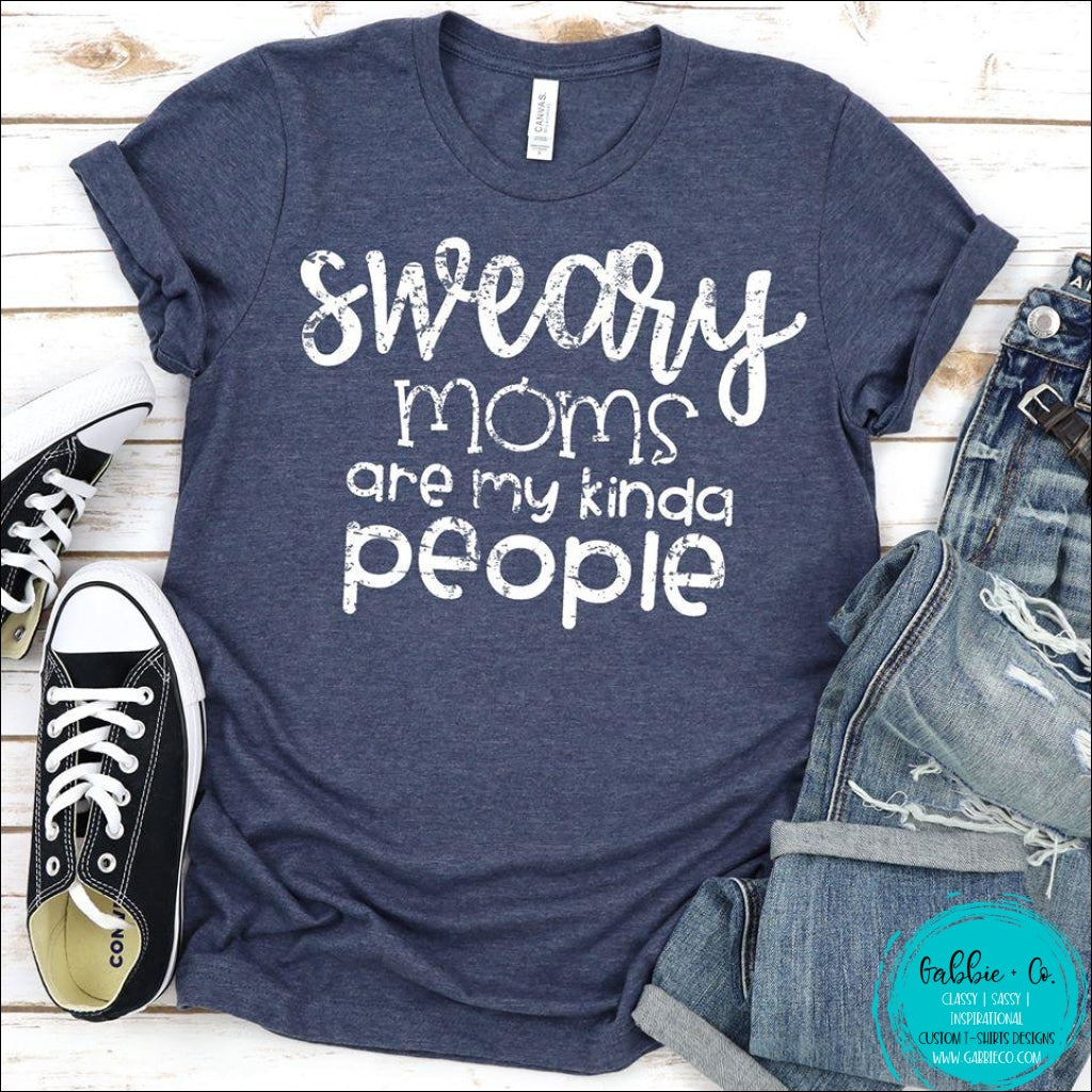 Sweary Moms Are My Kind Of People T-Shirt