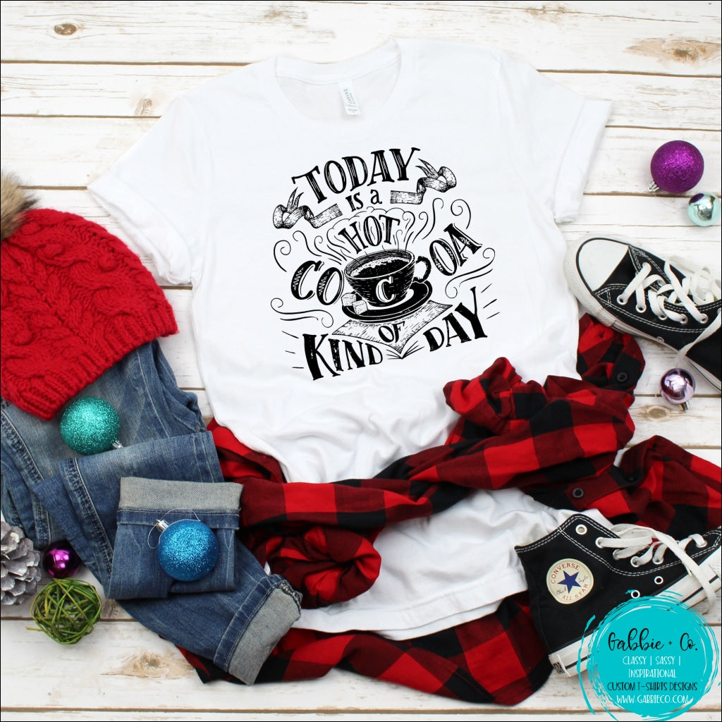 Today Is A Hot Cocoa Day T-Shirt