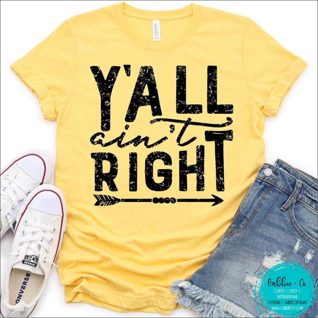 Yall Aint Right T-Shirt